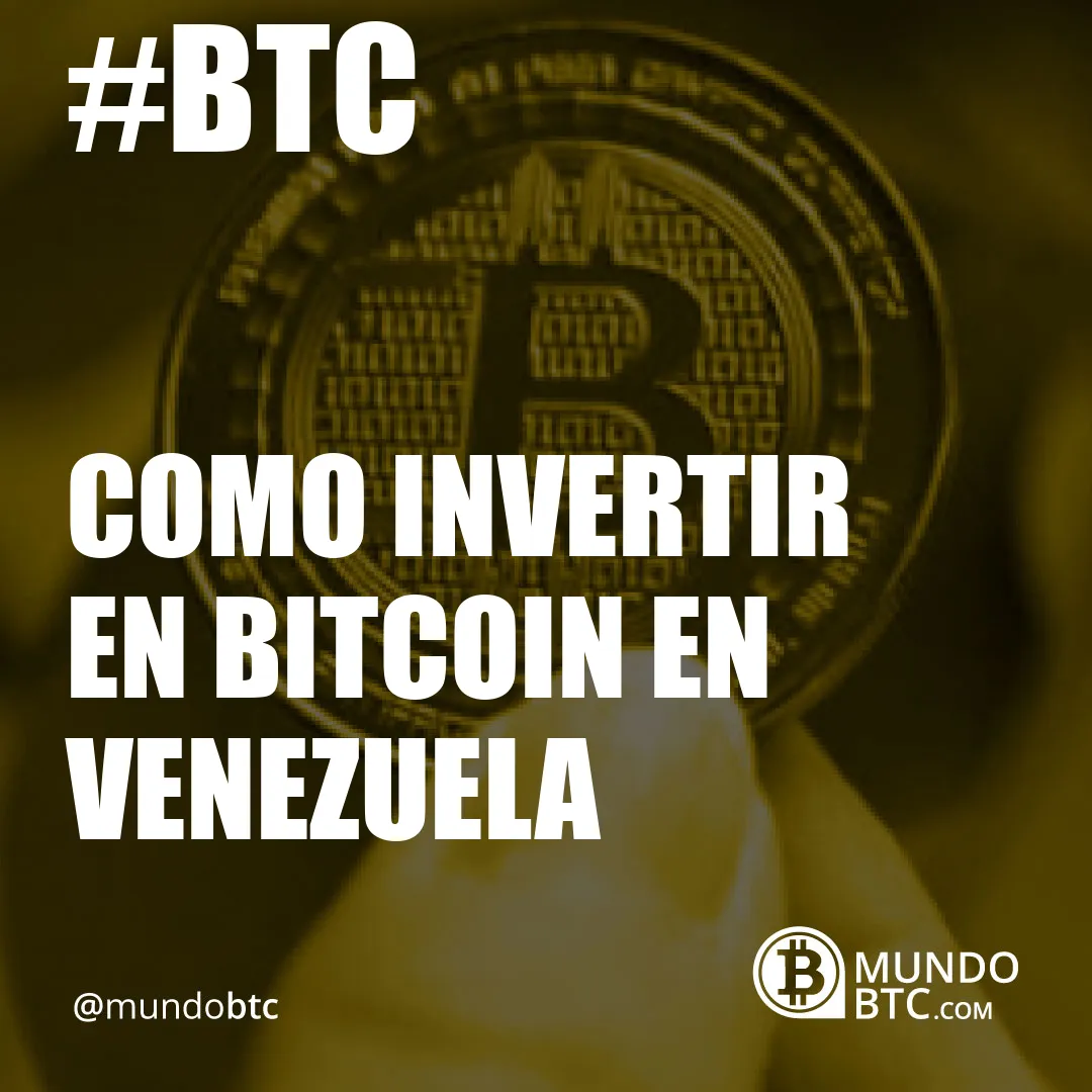 Como Invertir en Bitcoin en Venezuela