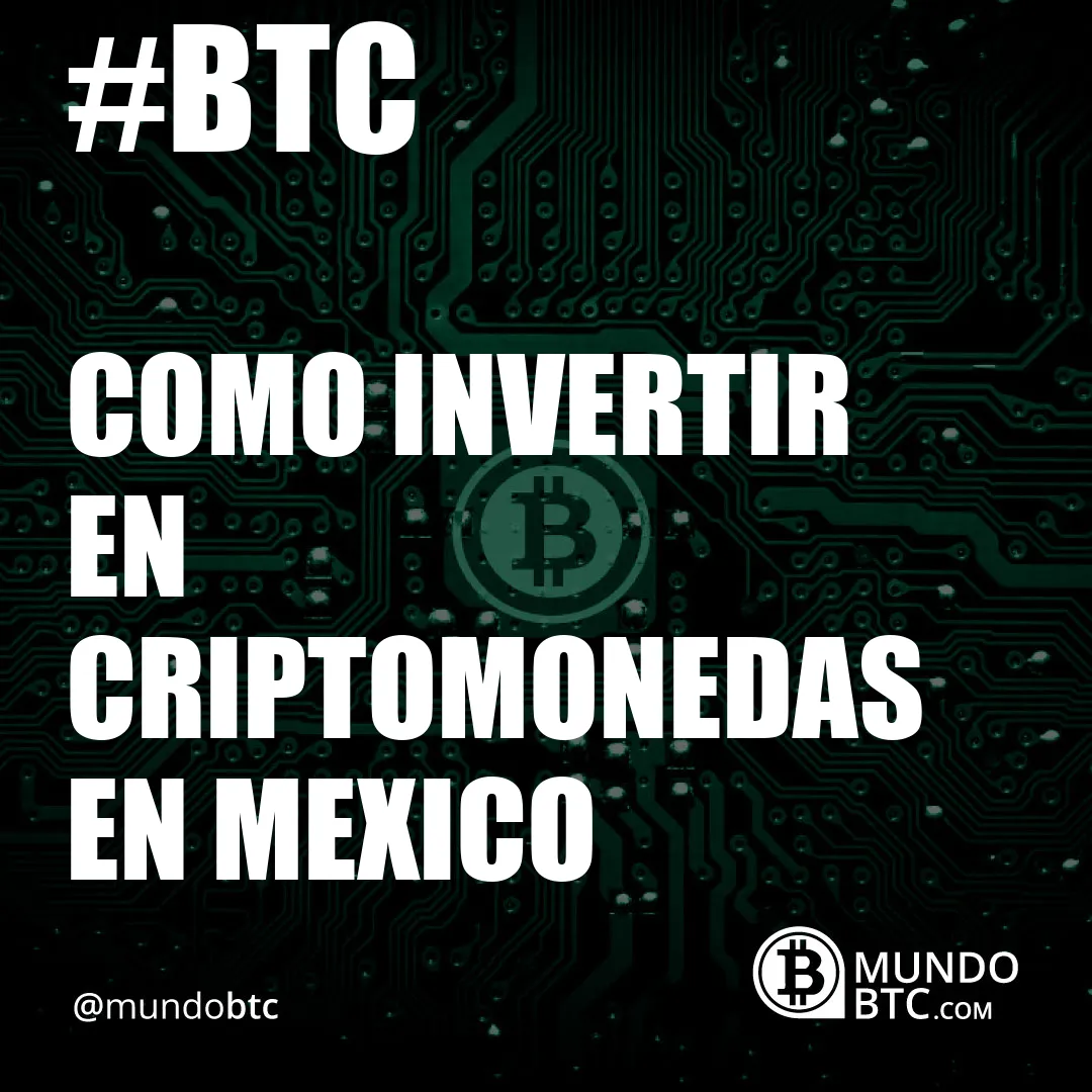 Como Invertir en Criptomonedas en Mexico
