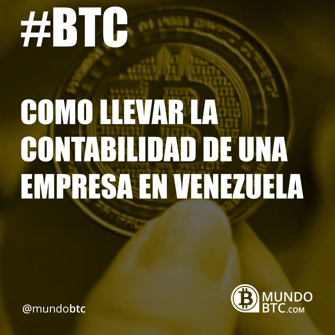 Como Llevar la Contabilidad de Una Empresa en Venezuela