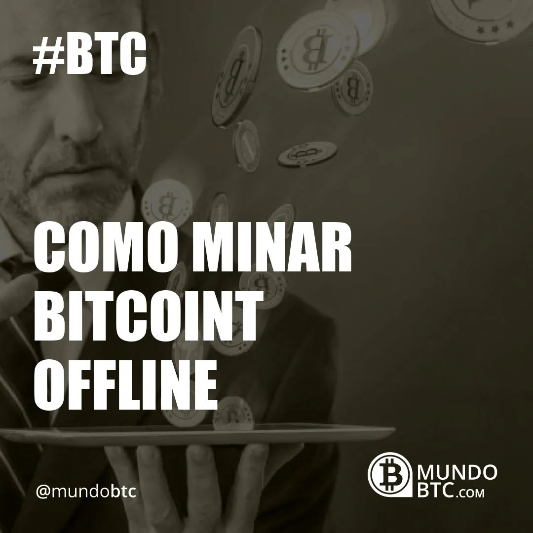 Como Minar Bitcoint Offline