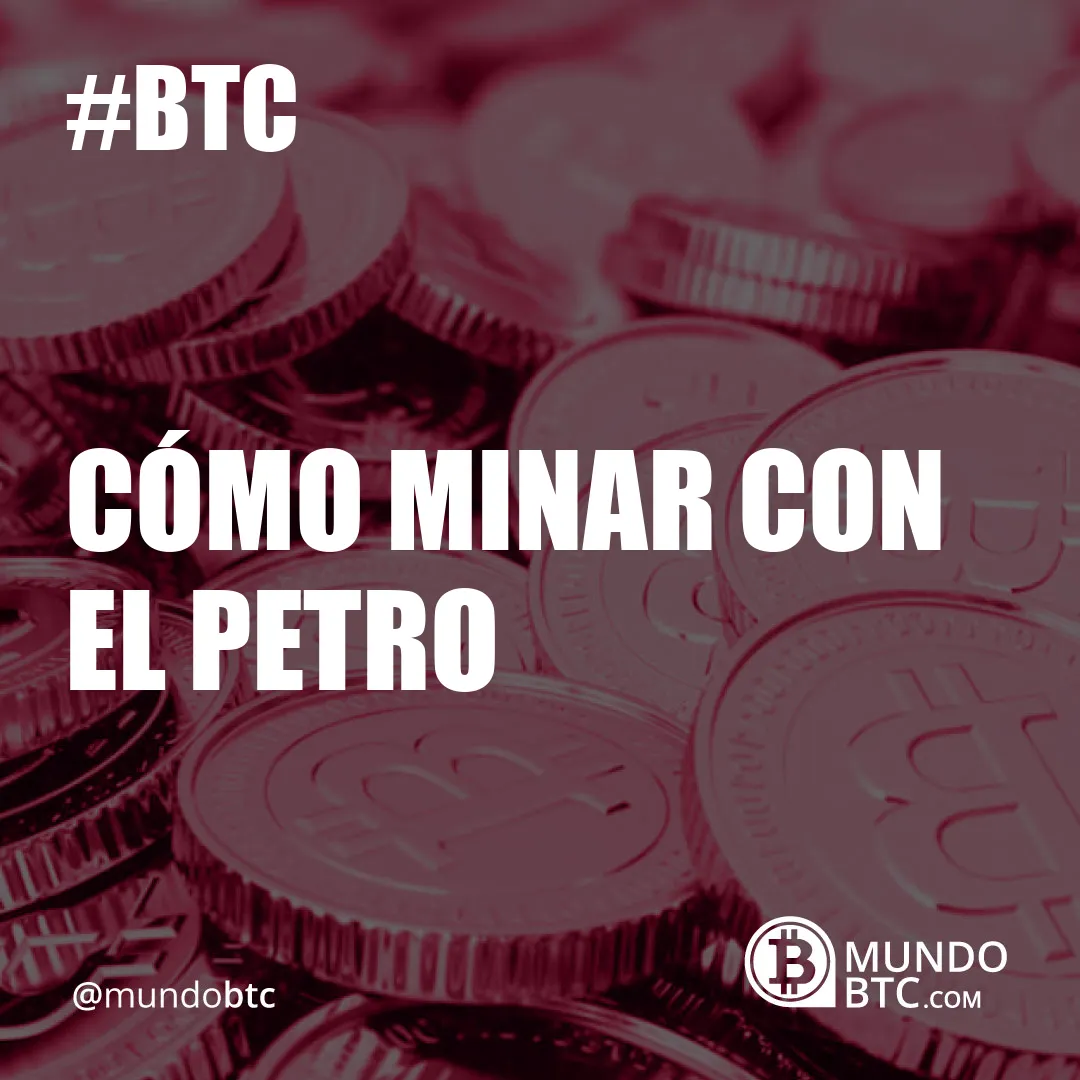 Cómo Minar con el Petro