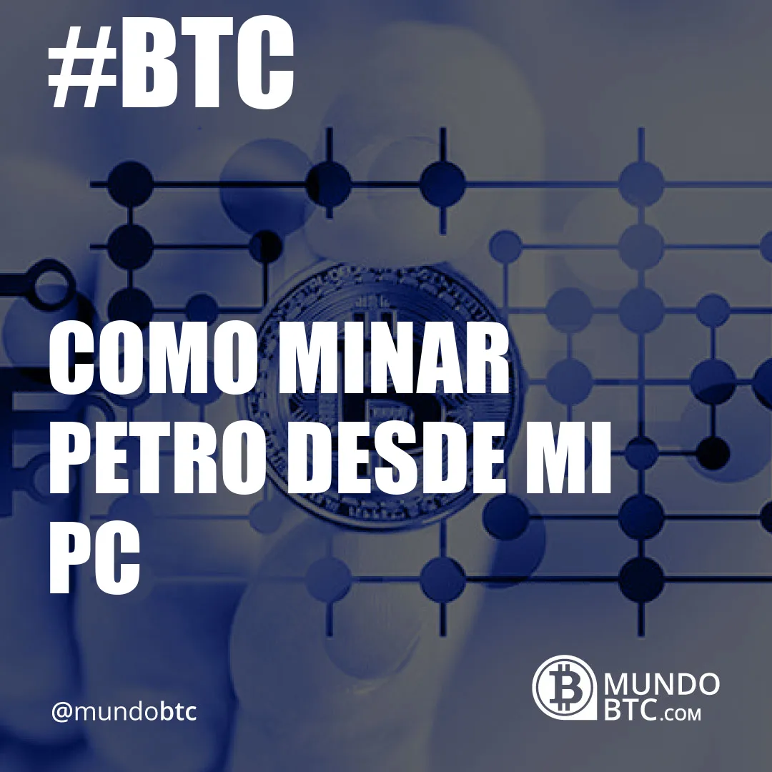 Como Minar Petro desde mi Pc