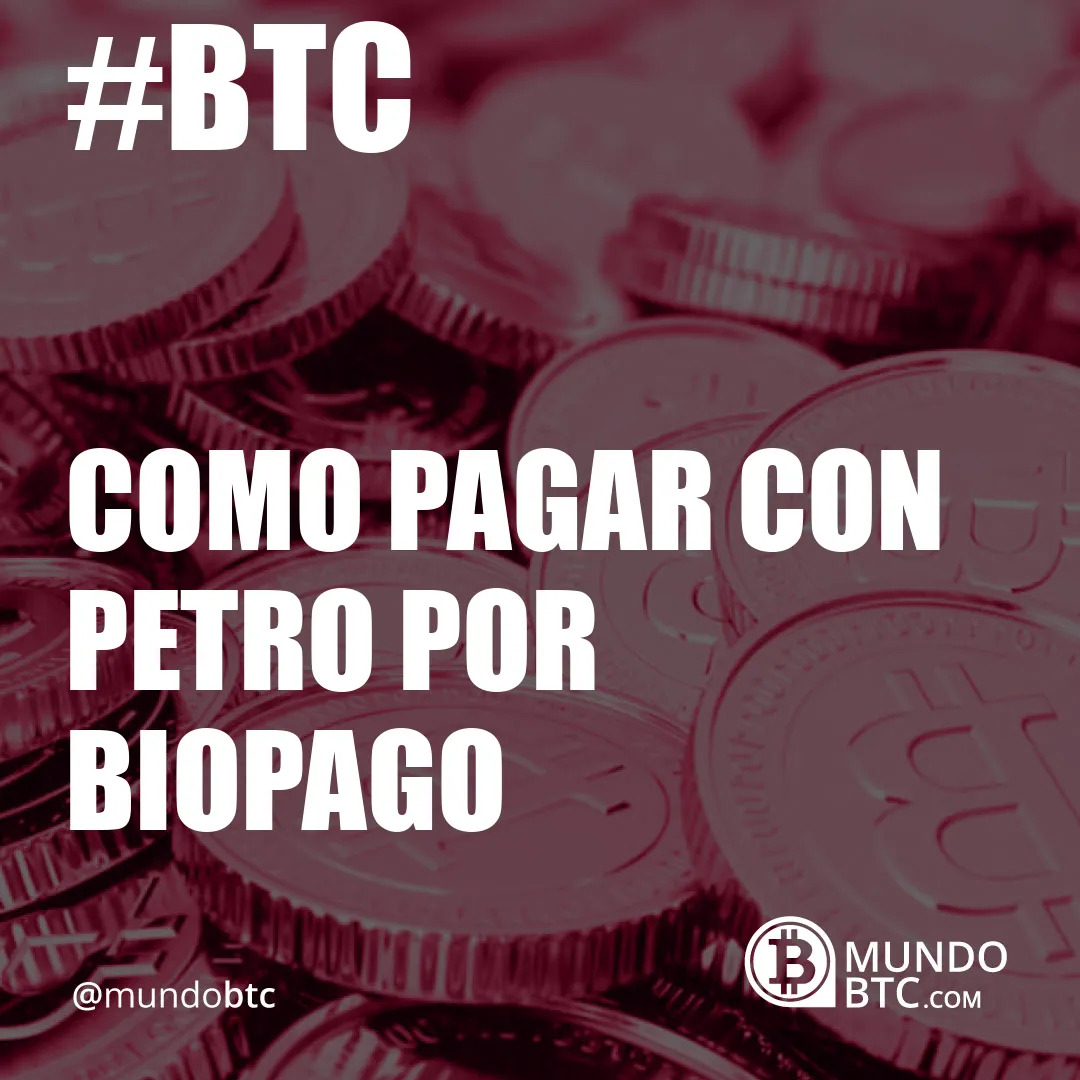 Como Pagar con Petro por Biopago