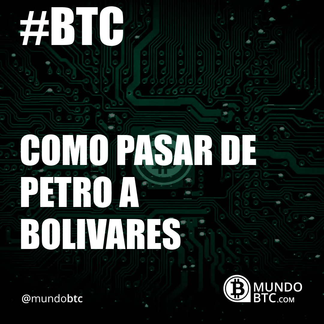 Como Pasar de Petro a Bolivares