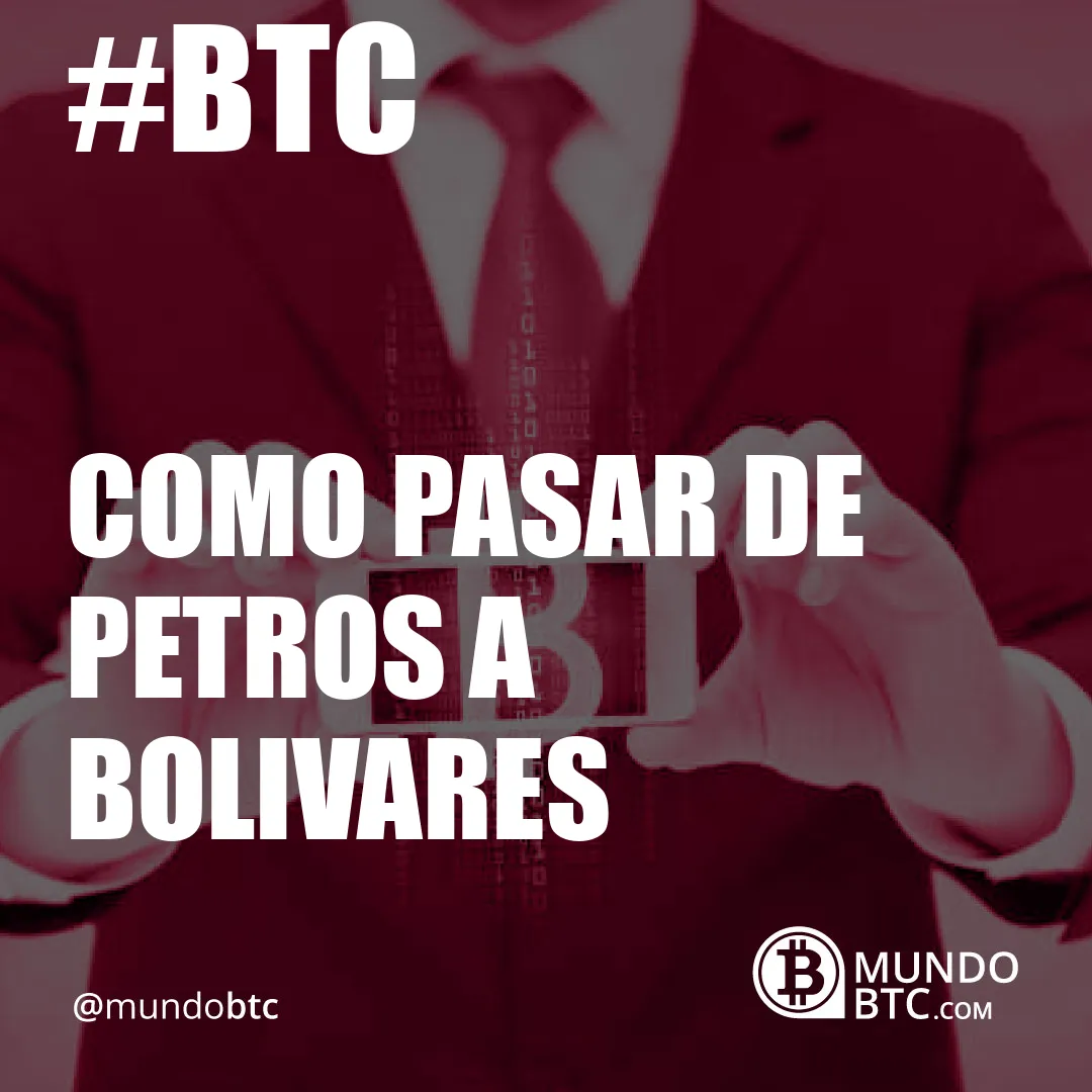 Como Pasar de Petros a Bolivares