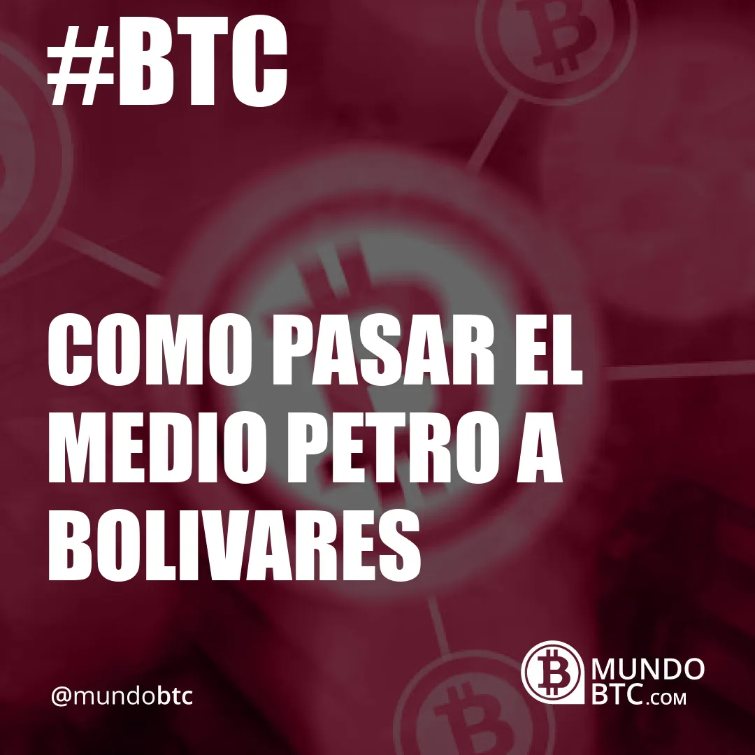 como pasar el medio petro a bolivares