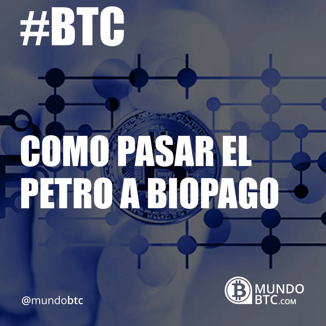 Como Pasar el Petro a Biopago