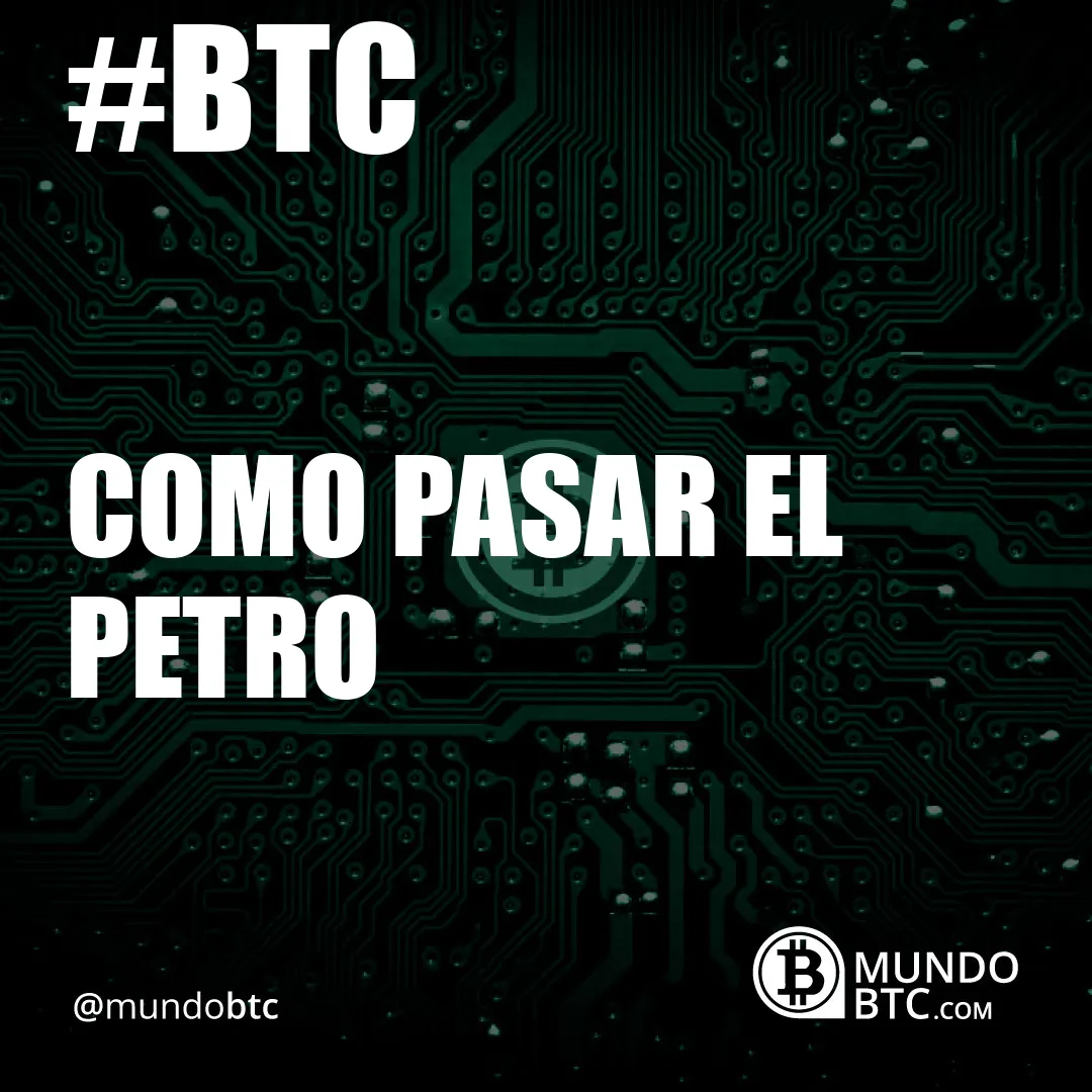 como pasar el petro