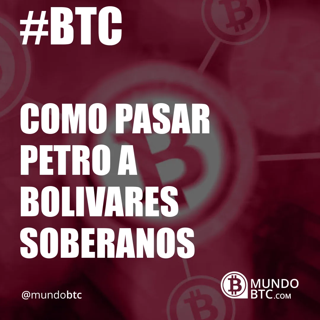 Como Pasar Petro a Bolivares Soberanos