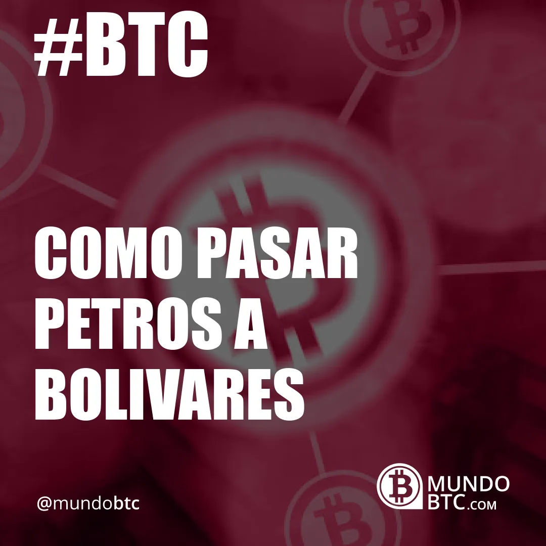 como pasar petros a bolivares