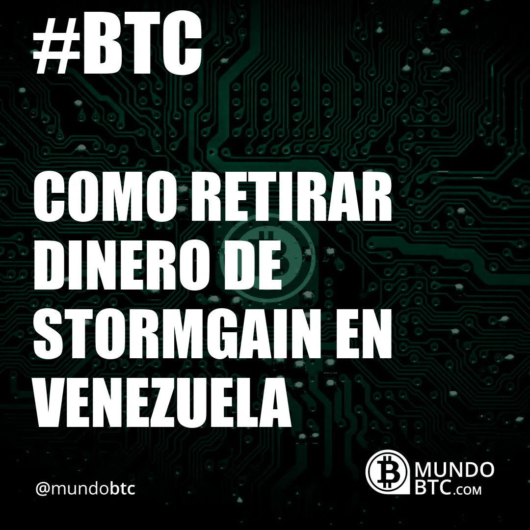 Como Retirar Dinero de Stormgain en Venezuela