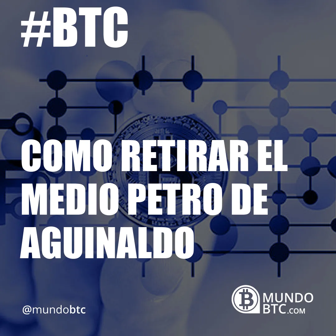 como retirar el medio petro de aguinaldo