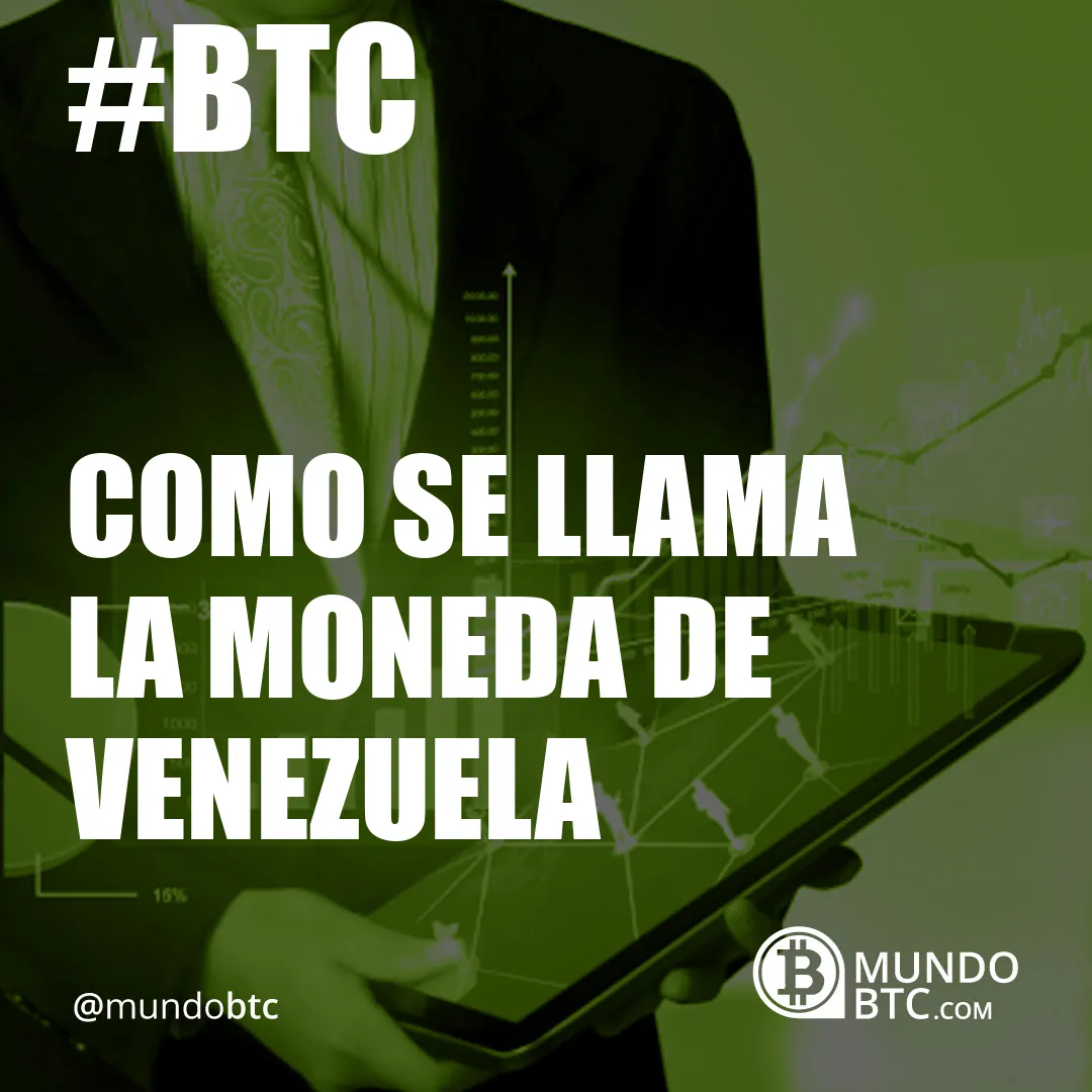 Como Se Llama la Moneda de Venezuela