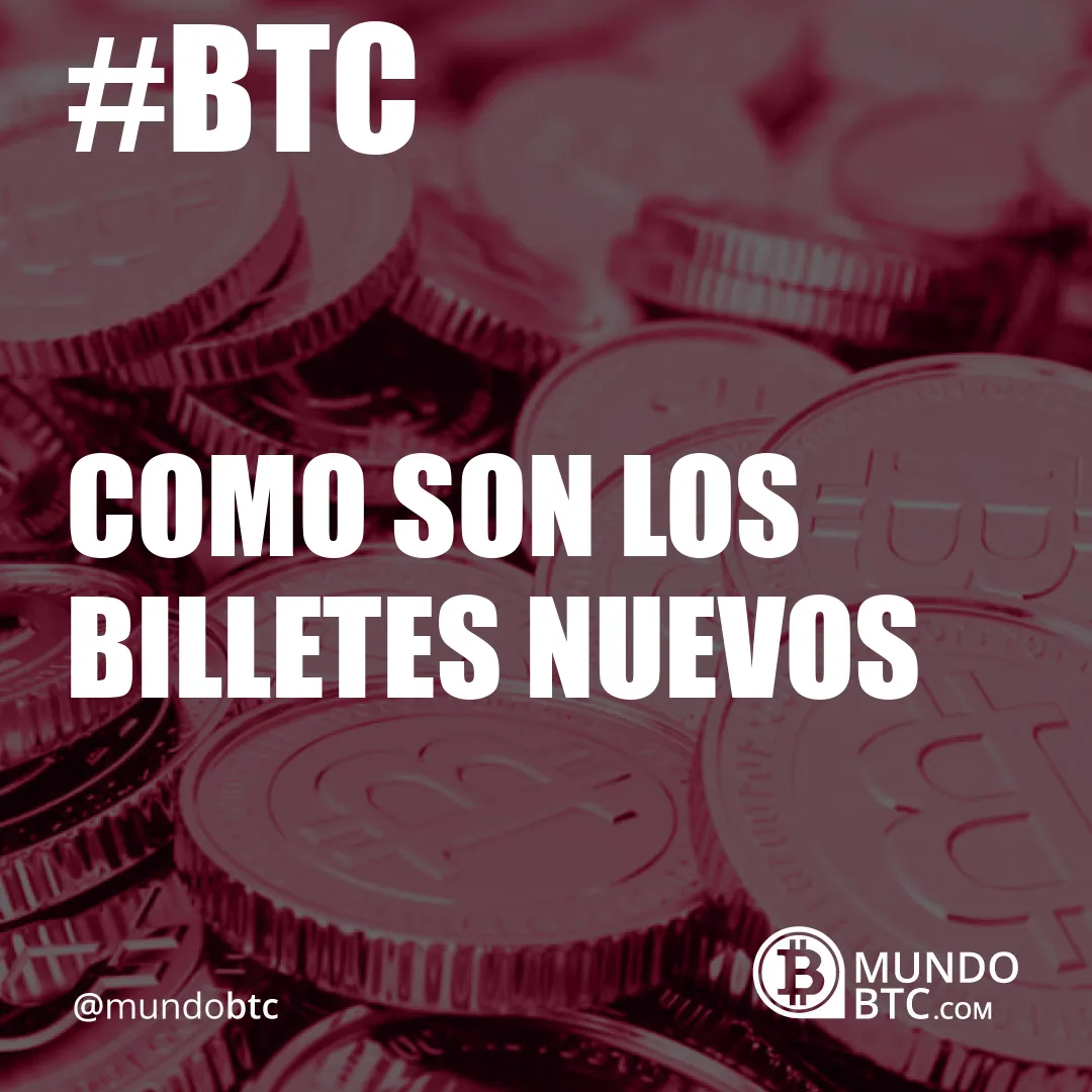 Como Son Los Billetes Nuevos