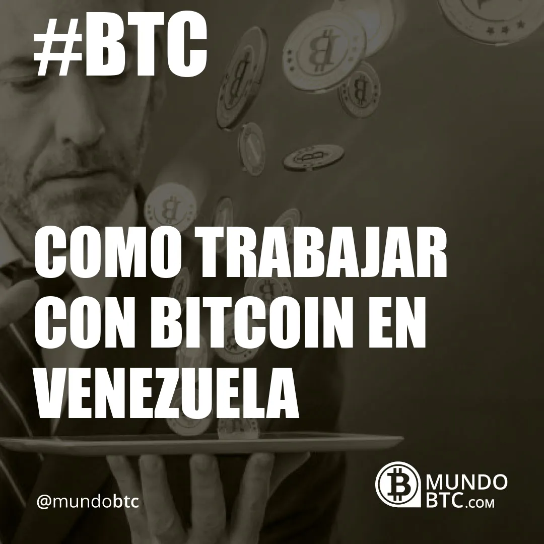 Como Trabajar con Bitcoin en Venezuela