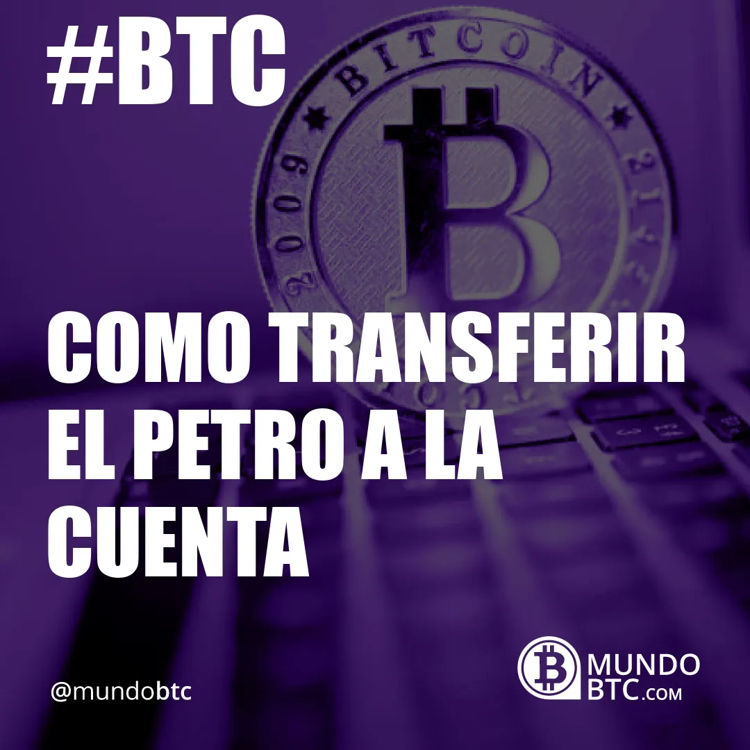 Como Transferir el Petro a la Cuenta