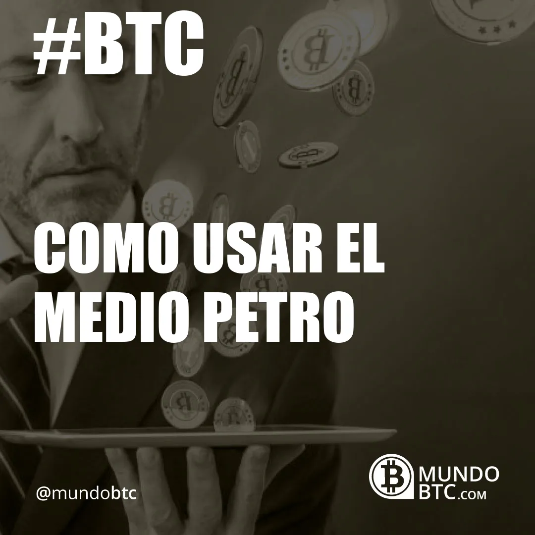 como usar el medio petro