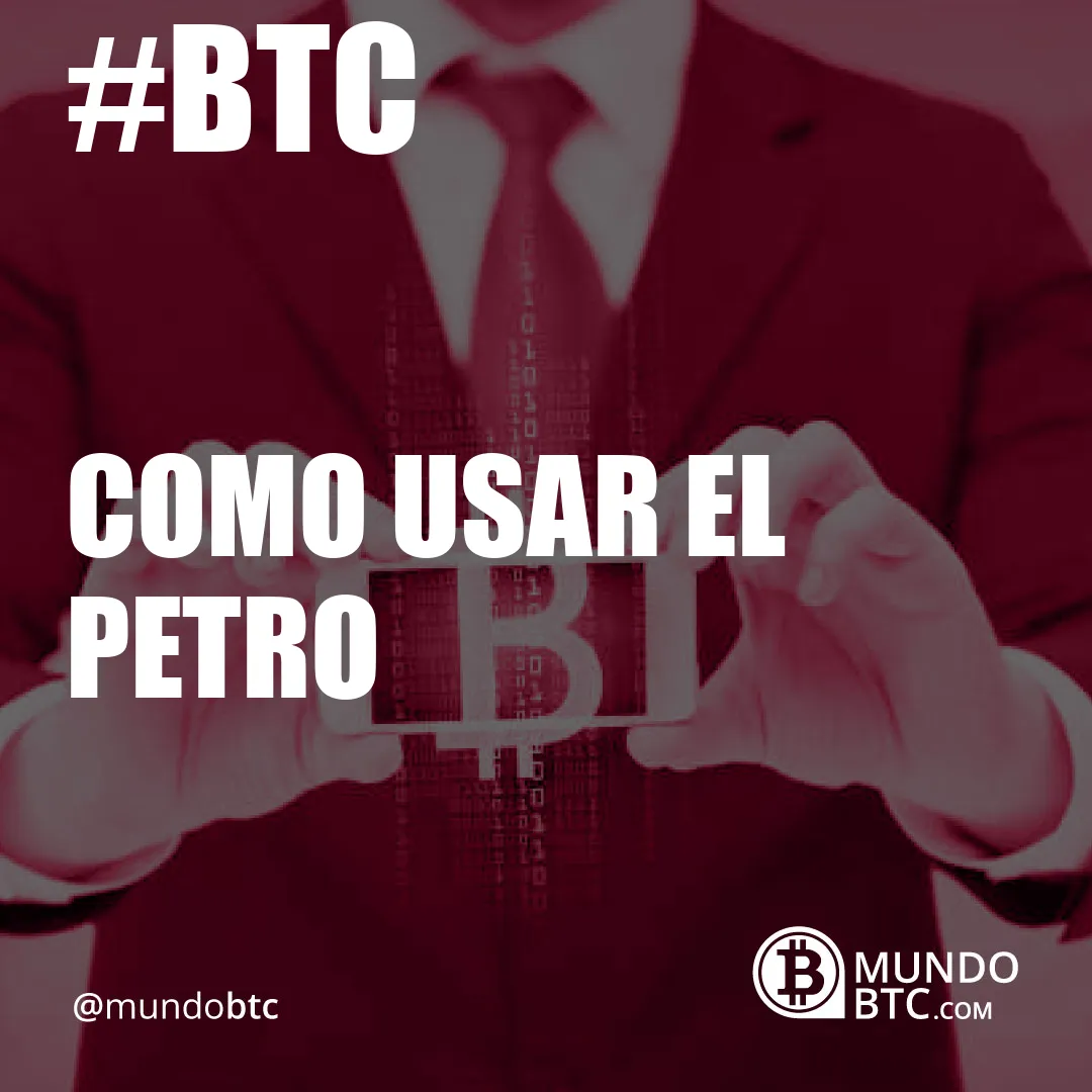 Como Usar el Petro