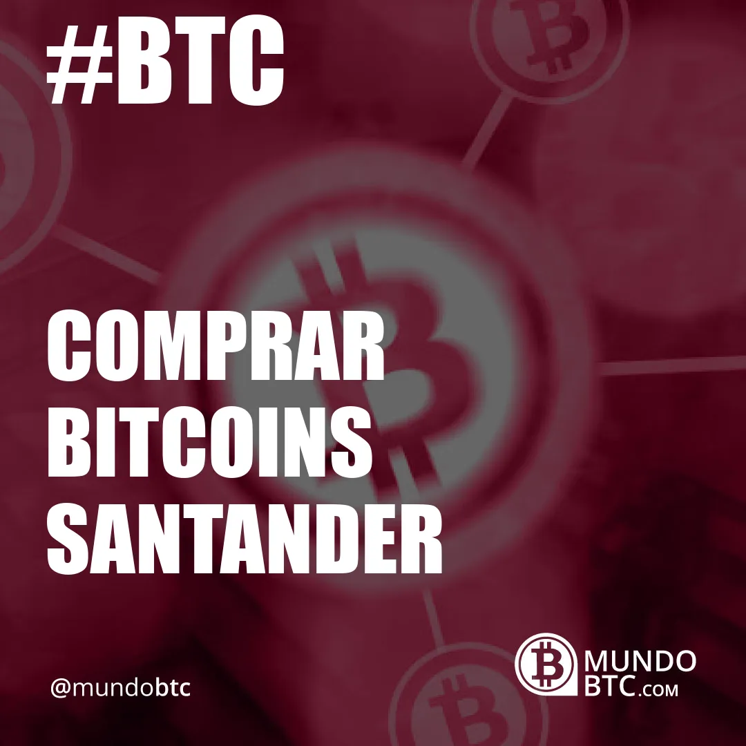 Comprar Bitcoins Santander