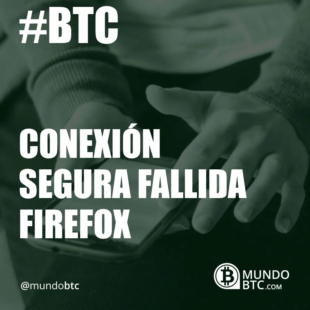 conexión segura fallida firefox