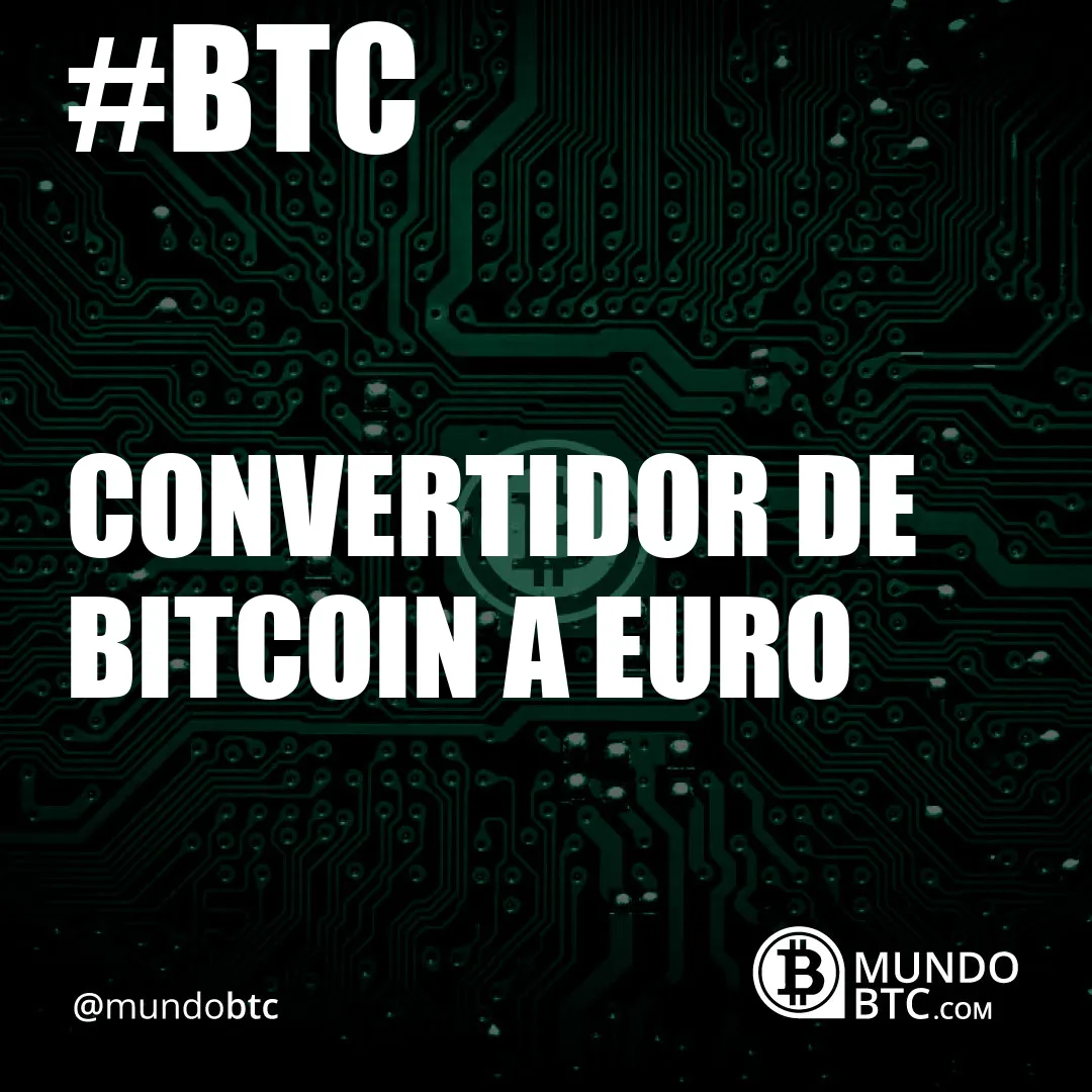 Convertidor de Bitcoin a Euro