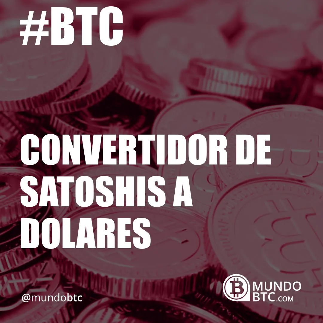 Convertidor de Satoshis a Dolares