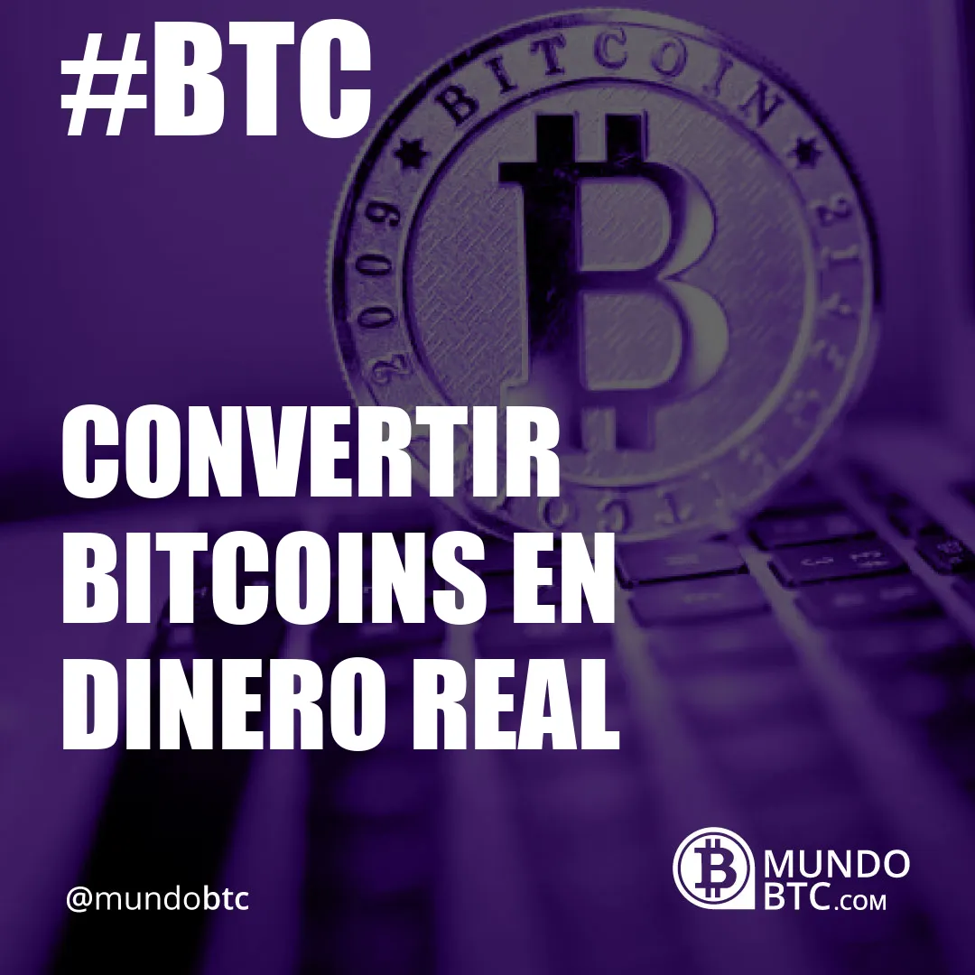 Convertir Bitcoins en Dinero Real