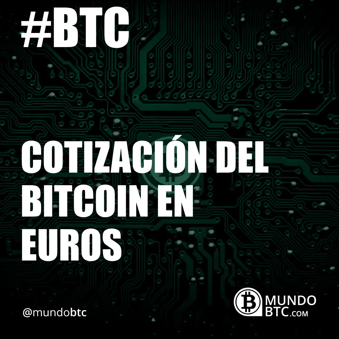 Cotización del Bitcoin en Euros