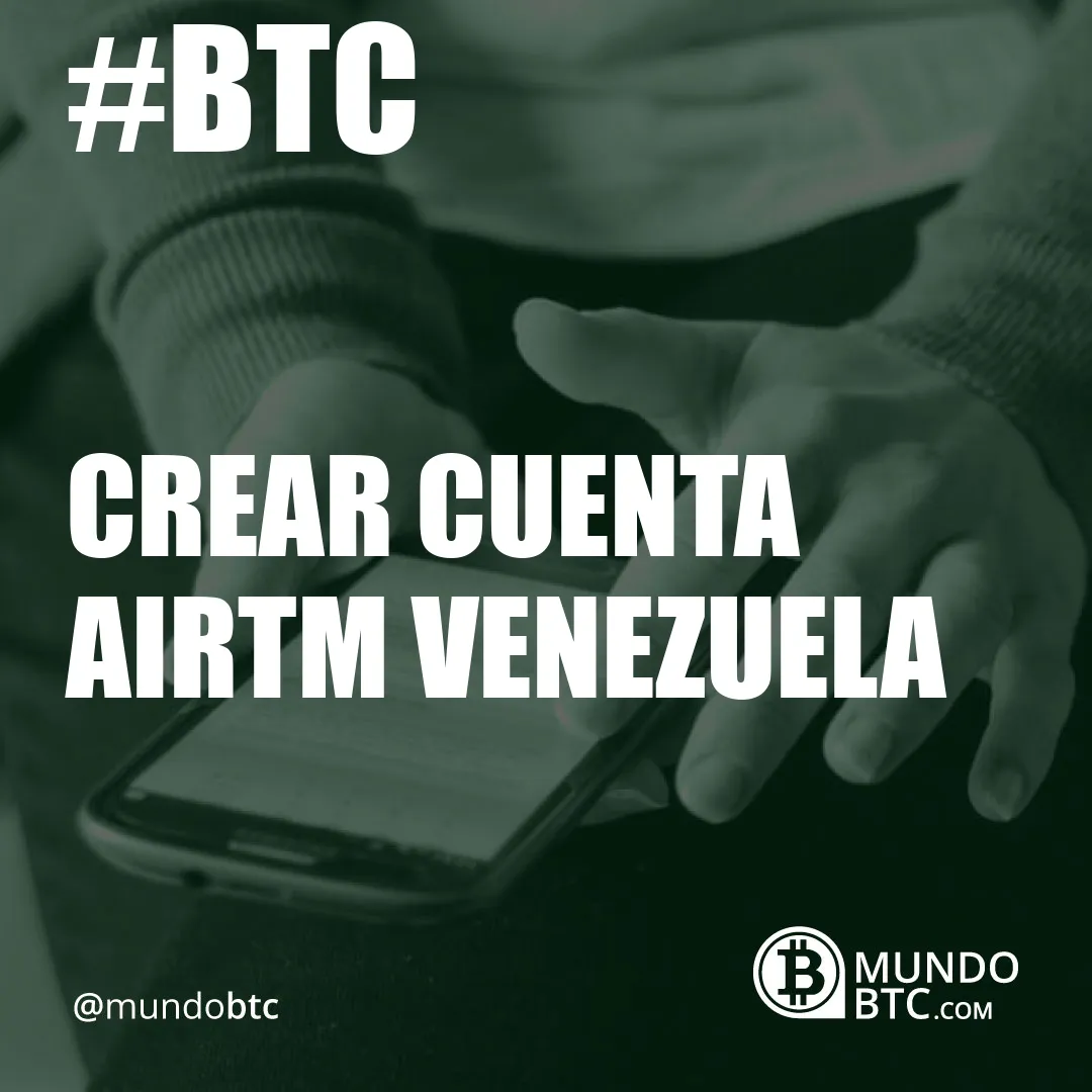 Crear Cuenta Airtm Venezuela