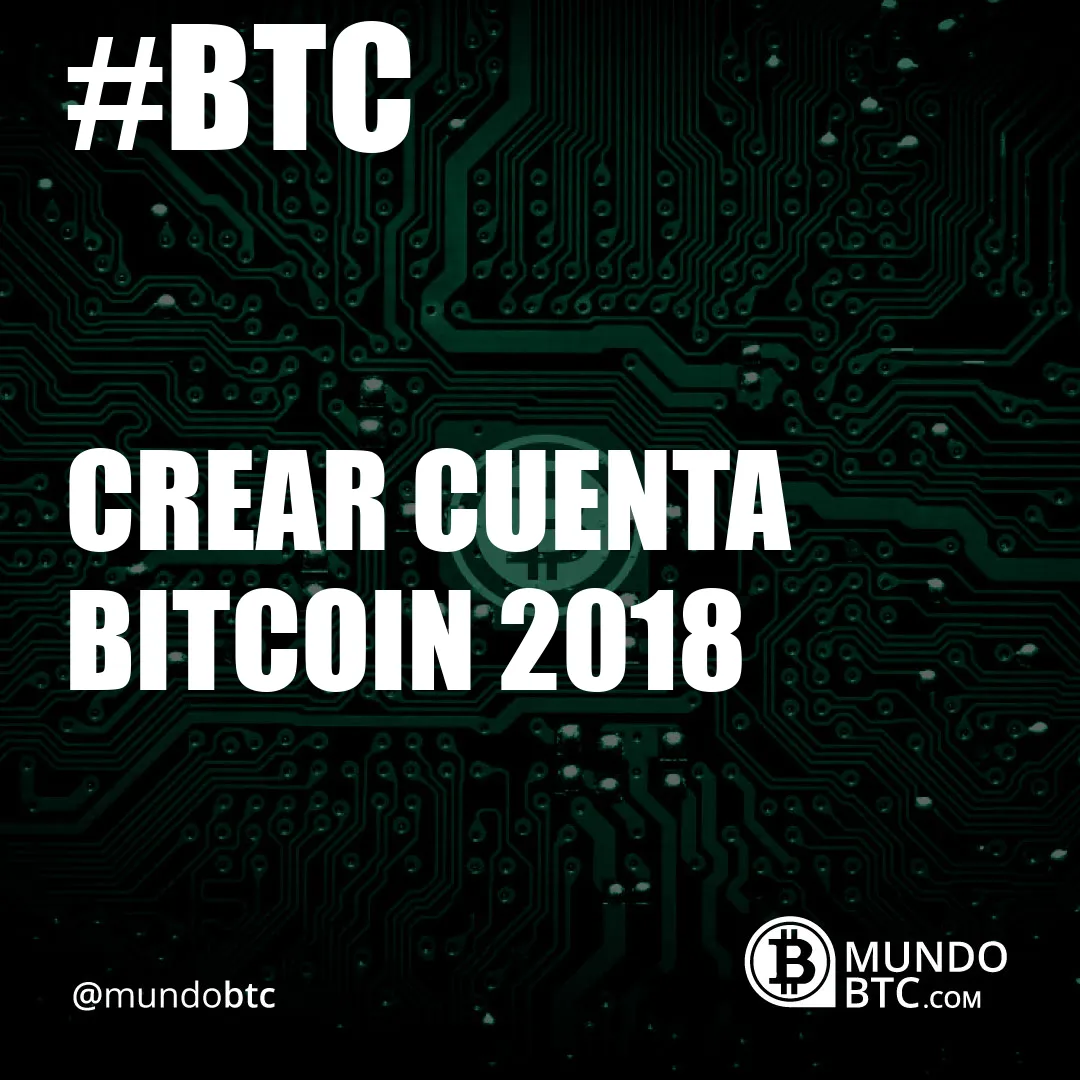 Crear Cuenta Bitcoin 2018