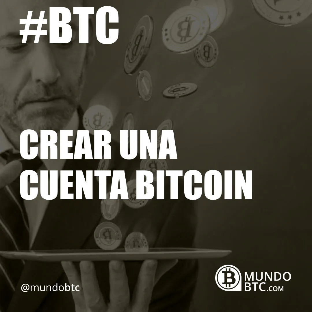 crear una cuenta bitcoin