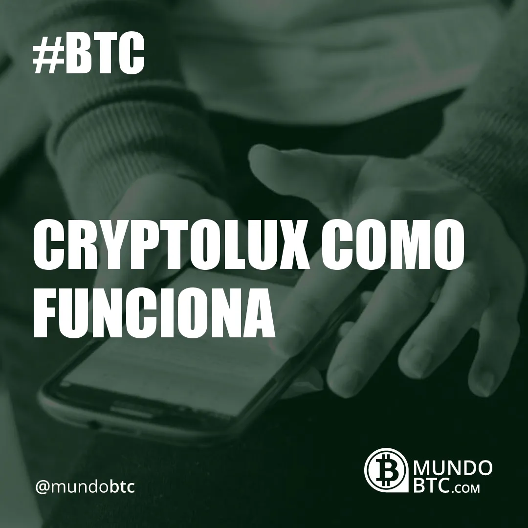 Cryptolux Como Funciona