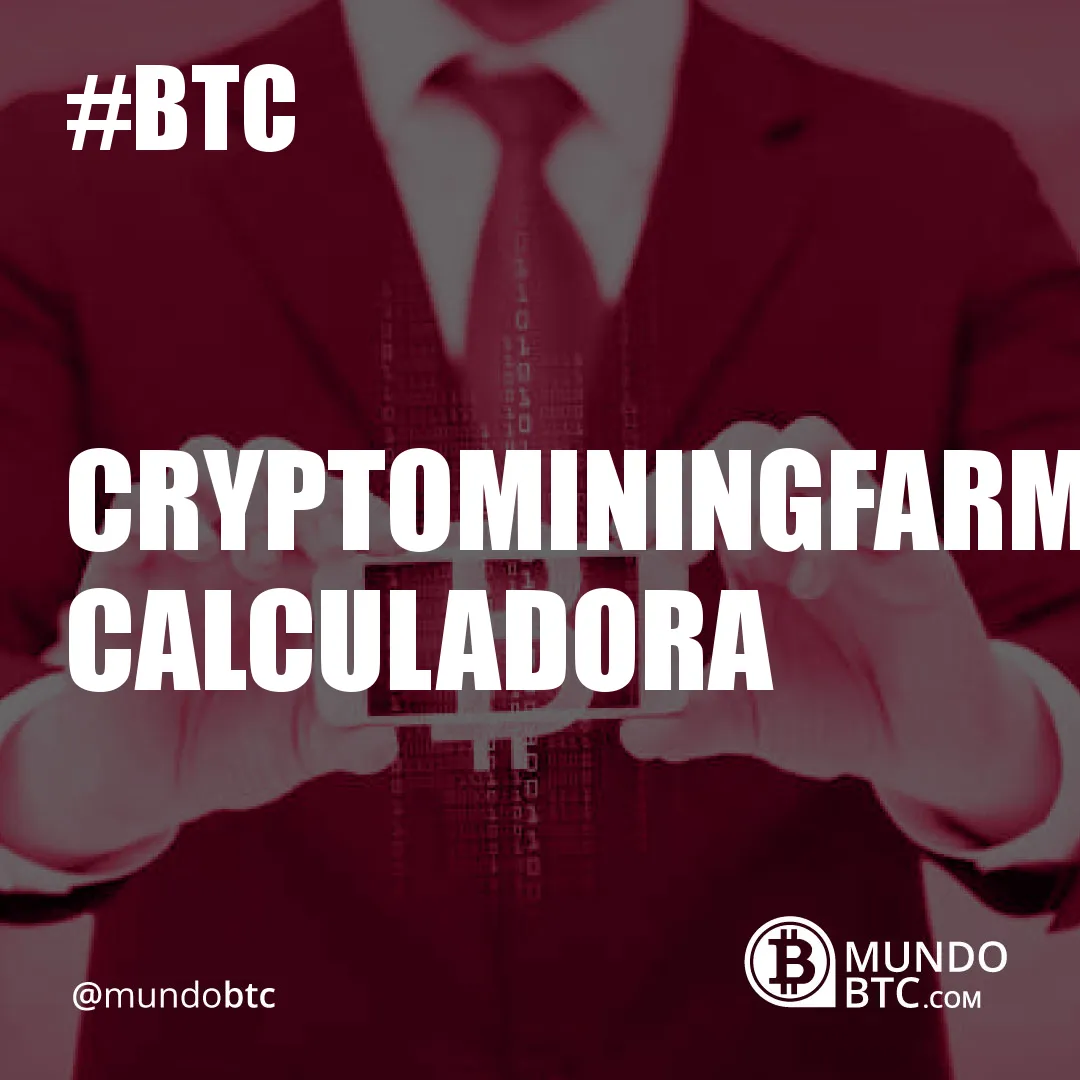 Cryptominingfarm Calculadora