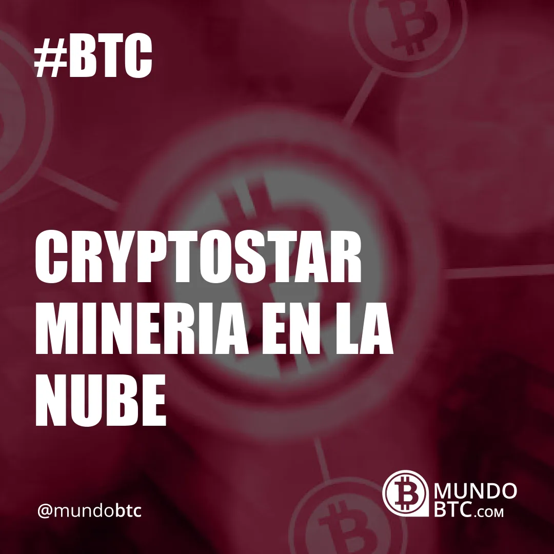 Cryptostar Mineria en la Nube