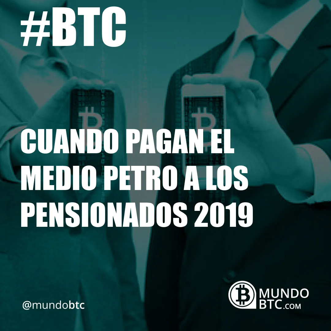 Cuando Pagan el Medio Petro a Los Pensionados 2019