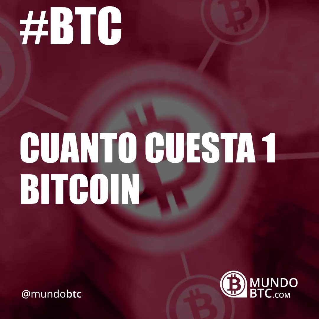 Cuanto Cuesta 1 Bitcoin