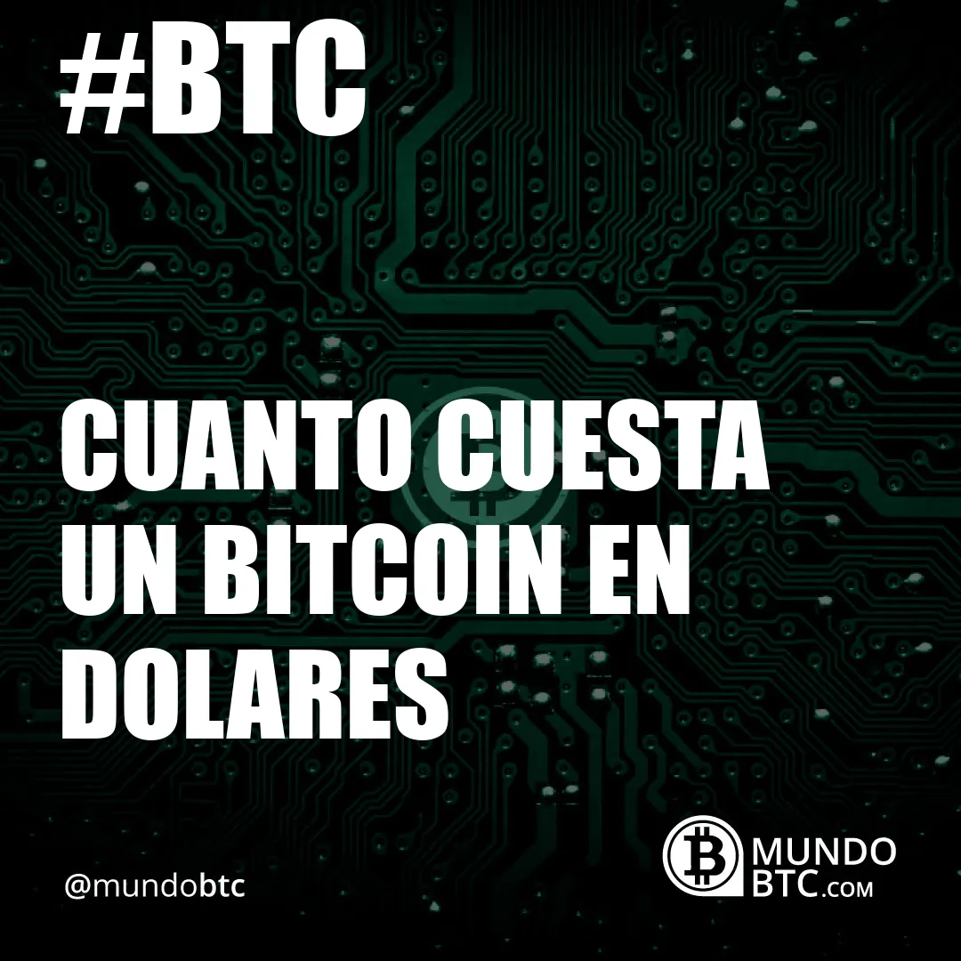 cuanto cuesta un bitcoin en dolares