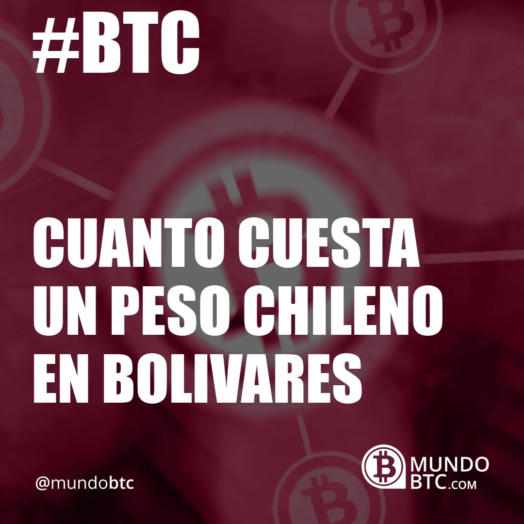 Cuanto Cuesta un Peso Chileno en Bolivares