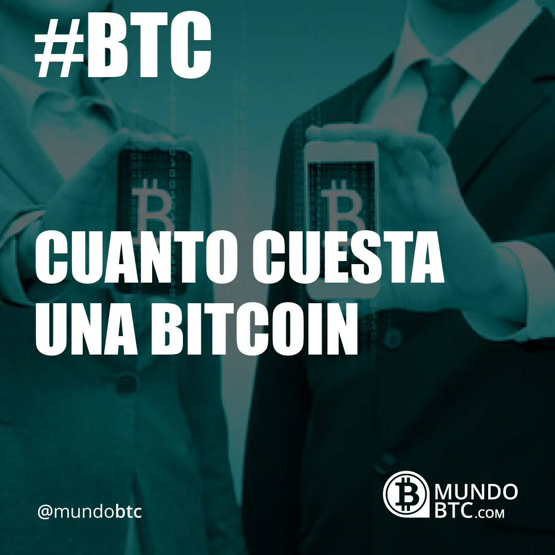 Cuanto Cuesta Una Bitcoin