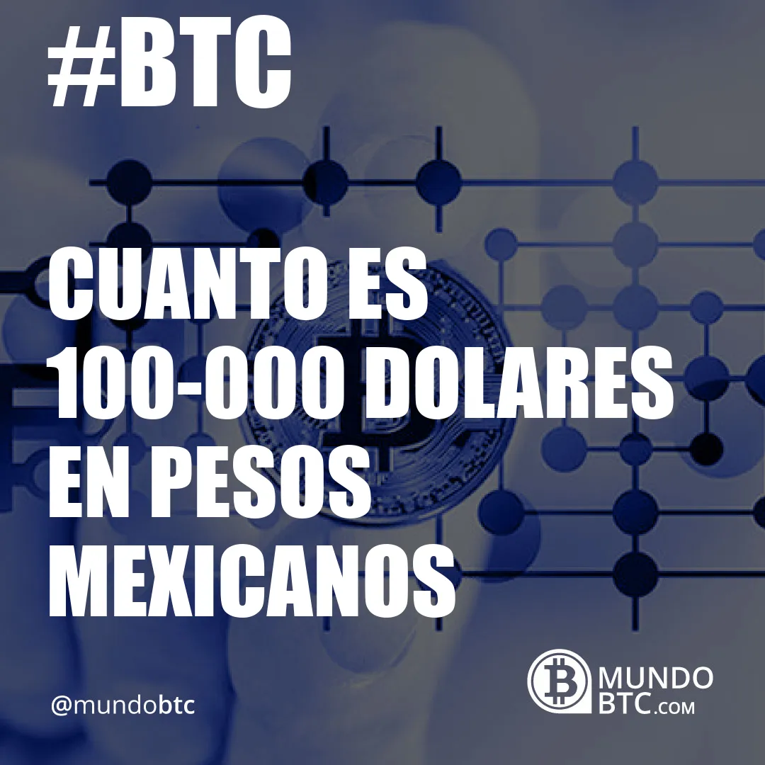 cuanto es 100.000 dolares en pesos mexicanos