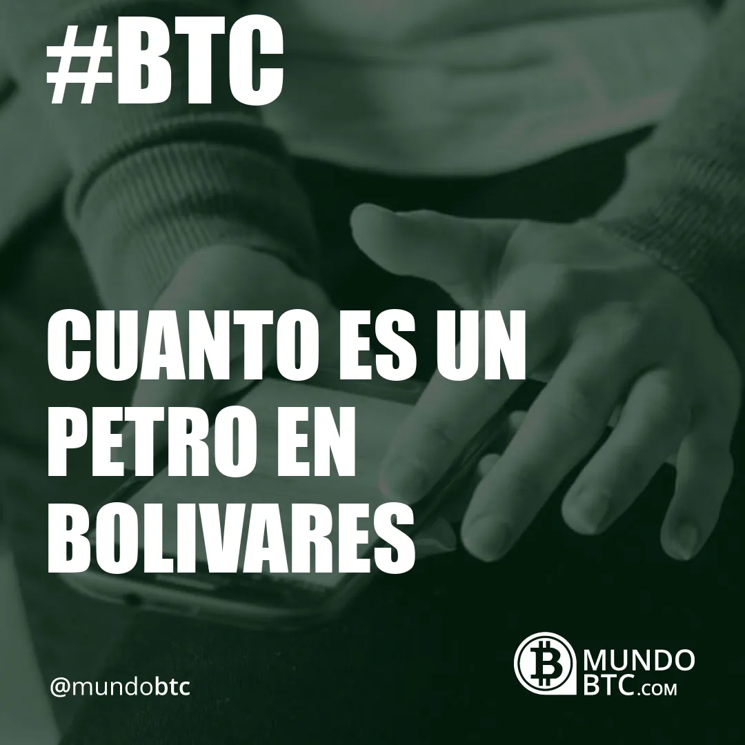 Cuanto es un Petro en Bolivares