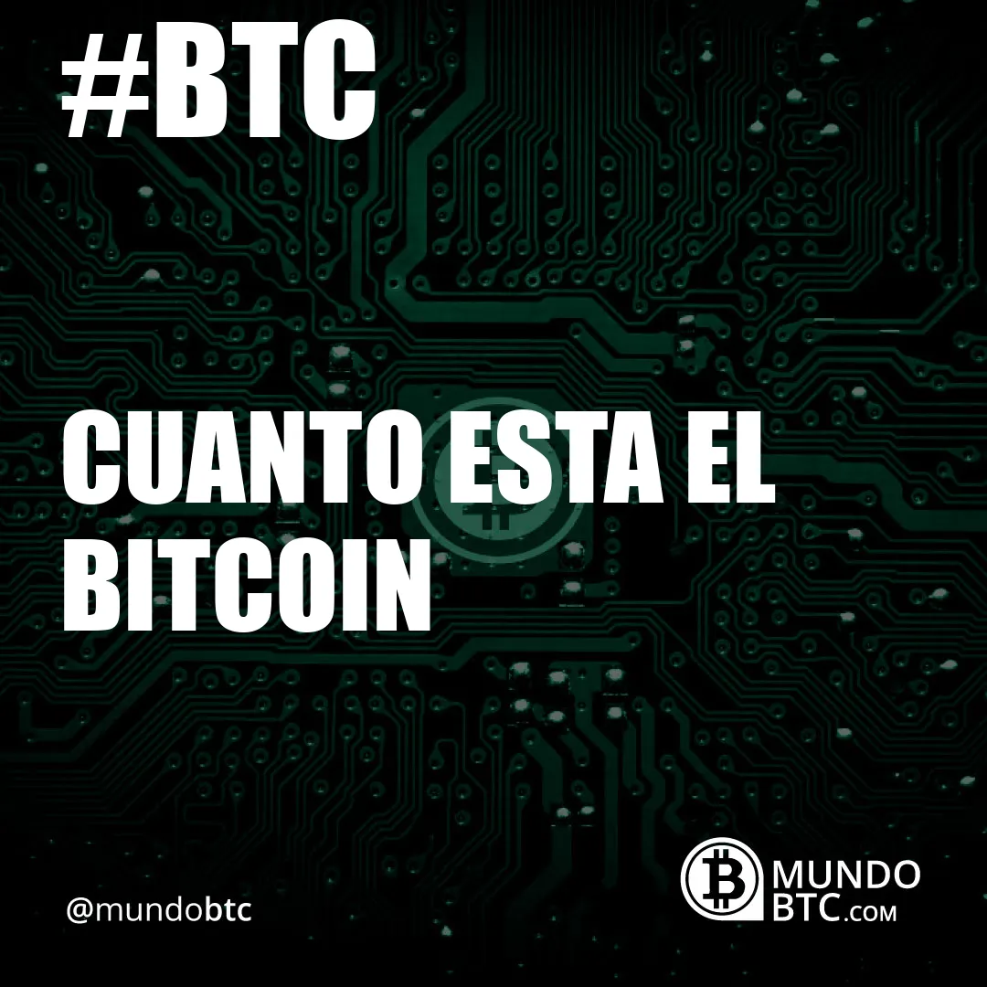 Cuanto esta el Bitcoin