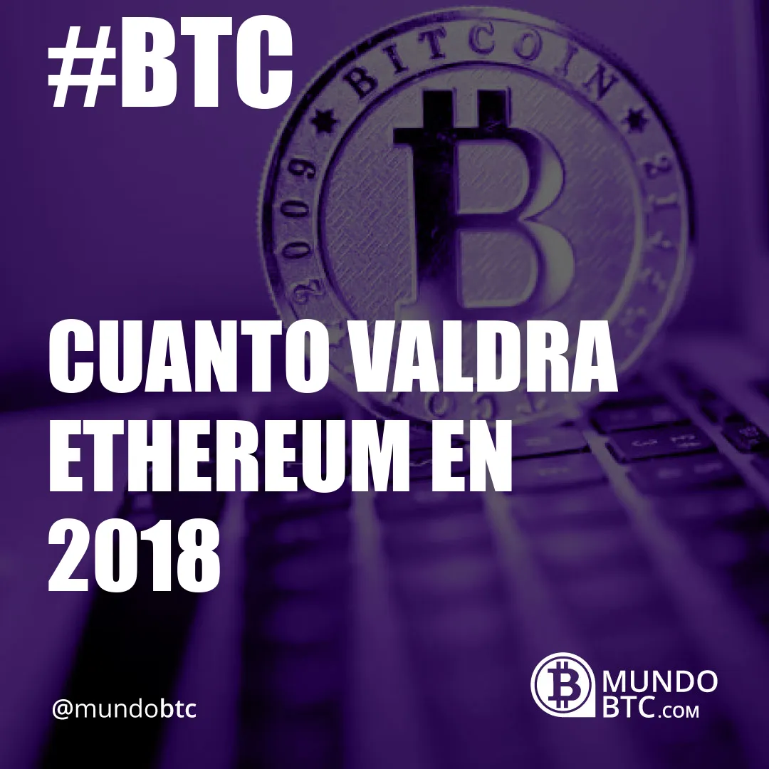 Cuanto Valdra Ethereum en 2018