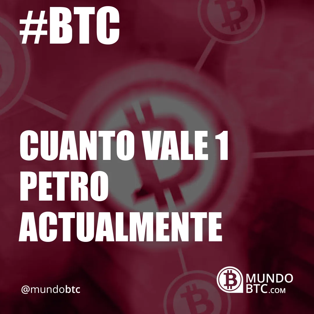 cuanto vale 1 petro actualmente