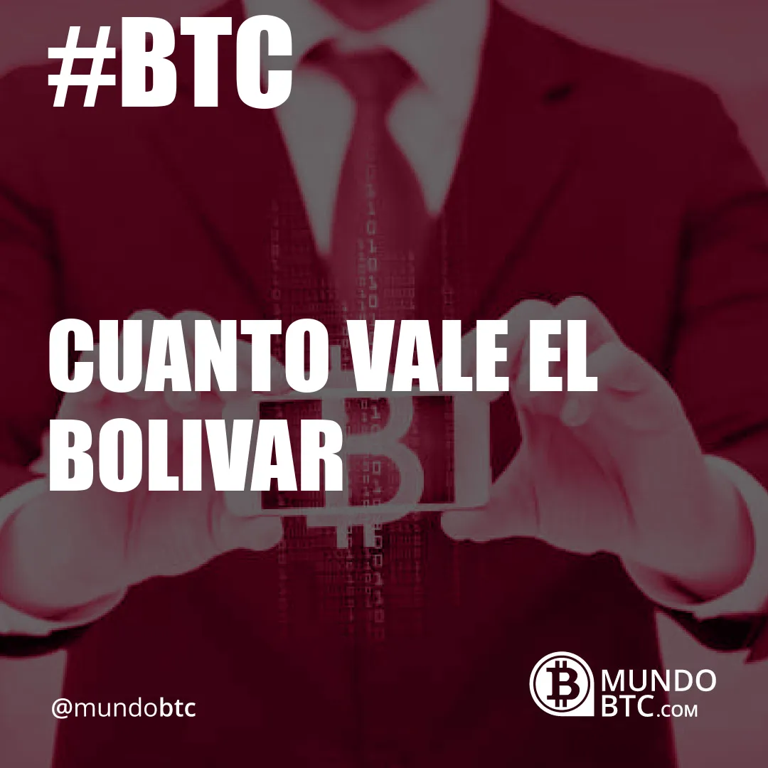 Cuanto Vale el Bolivar