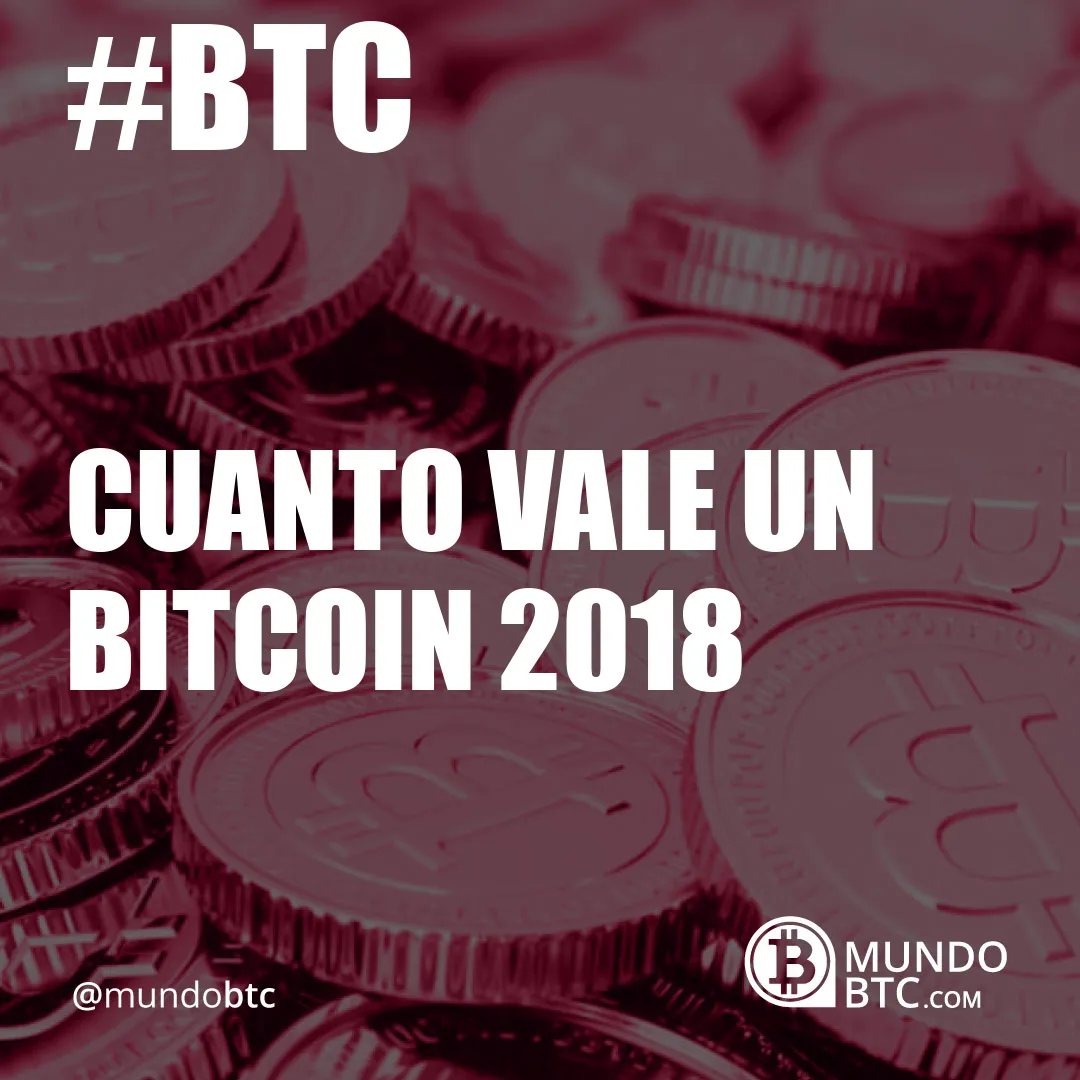 cuanto vale un bitcoin 2018