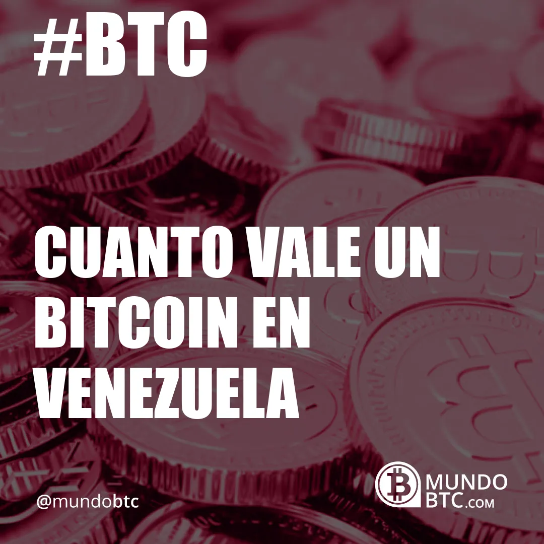 cuanto vale un bitcoin en venezuela