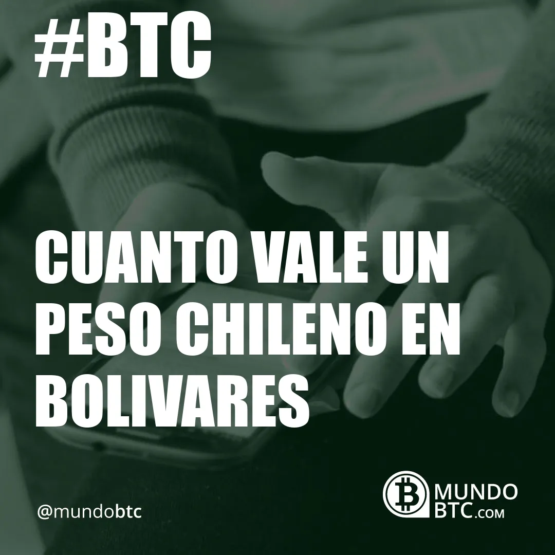 cuanto vale un peso chileno en bolivares