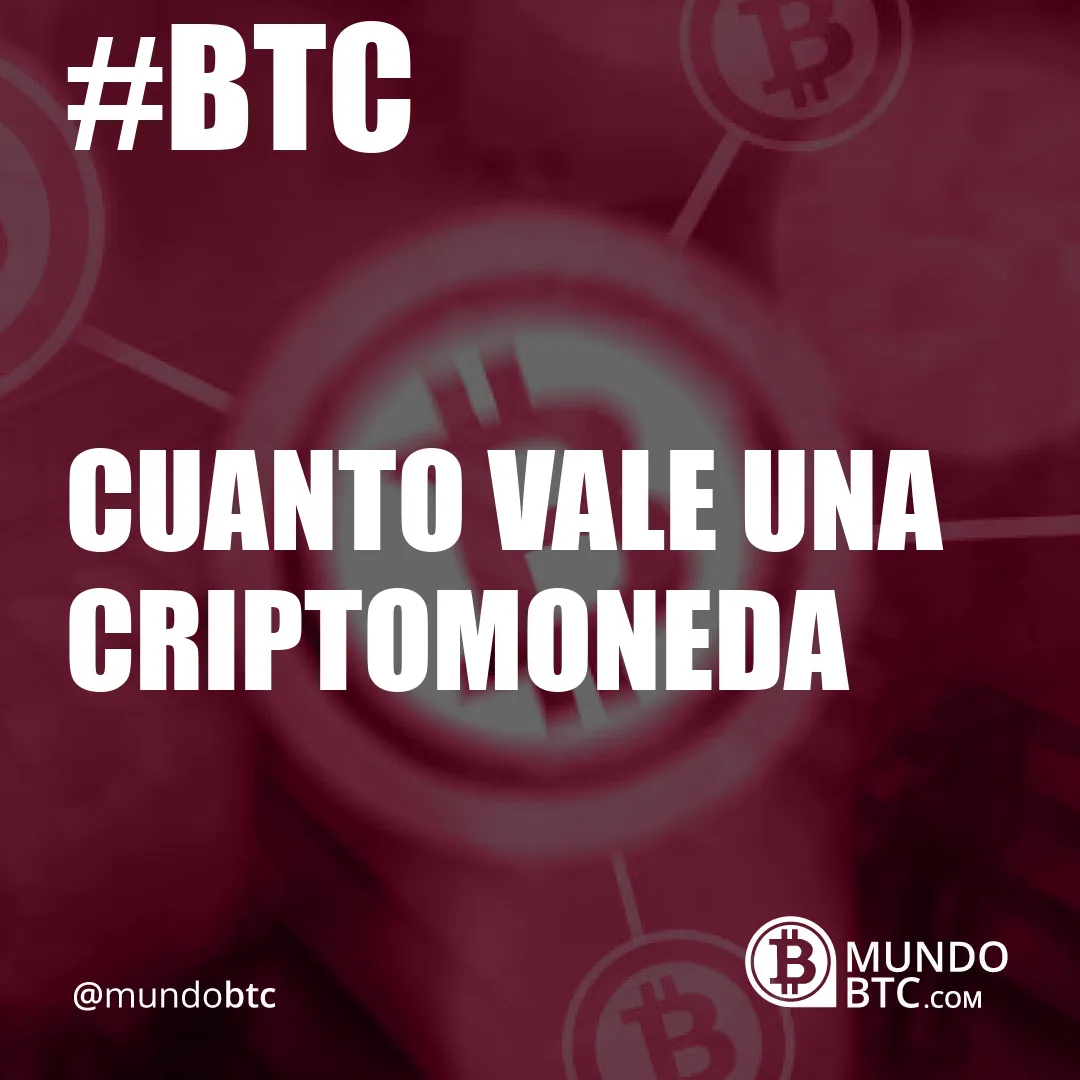 Cuanto Vale Una Criptomoneda