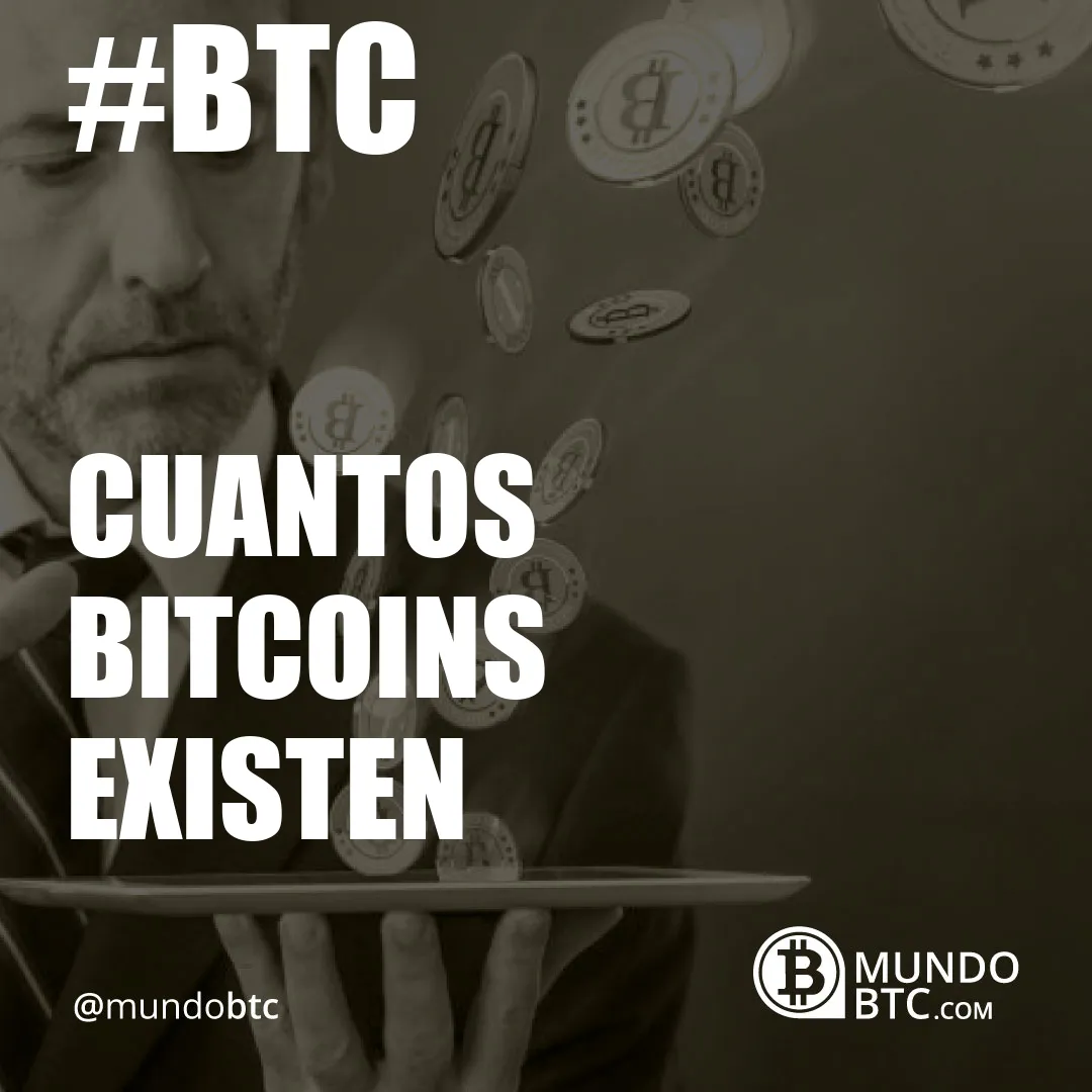 Cuantos Bitcoins Existen